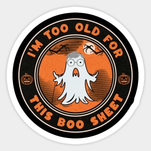 I'm Too Old For This Boo Sheet Funny Halloween Ghost Costume Sticker